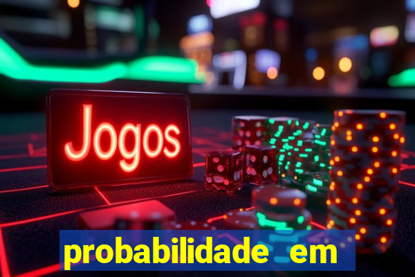 probabilidade em jogos de azar